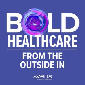 BOLD Healthcare From The Outside In